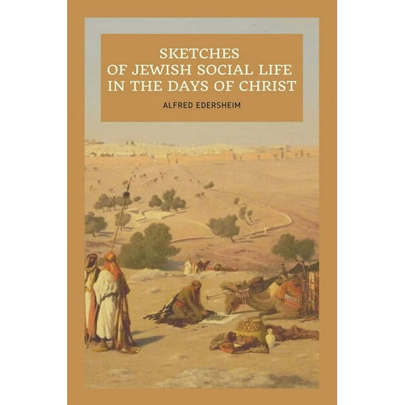 Sketches of Jewish Social Life In the days of Christ: Easy to Read Layout, (Paperback)