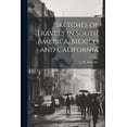 thumbnail image 1 of Sketches of Travels in South America, Mexico and California (Paperback), 1 of 1