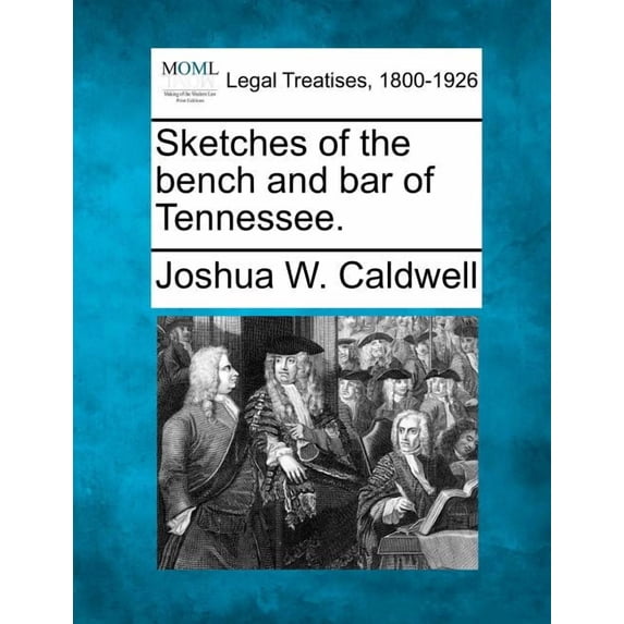 Sketches of the Bench and Bar of Tennessee.