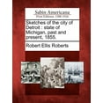 thumbnail image 1 of Sketches of the City of Detroit : State of Michigan, Past and Present, 1855., 1 of 1