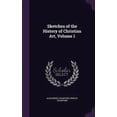 thumbnail image 1 of Sketches of the History of Christian Art, Volume 1 (Hardcover), 1 of 1