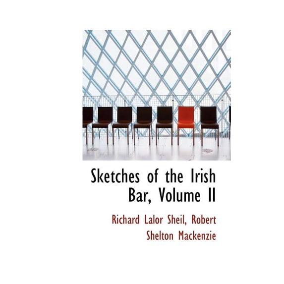 Sketches of the Irish Bar, Volume II Hardcover