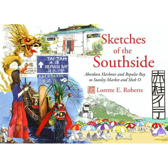 Sketches of the Southside : Aberdeen Harbour and Repulse Bay to Stanley Market and Shek O (Hardcover)