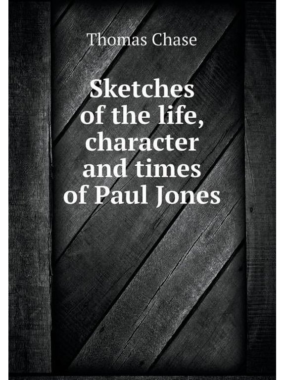 Sketches of the life, character and times of Paul Jones (Paperback)