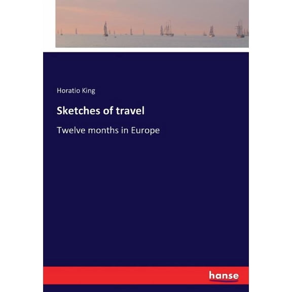 Sketches of travel: Twelve months in Europe, (Paperback)