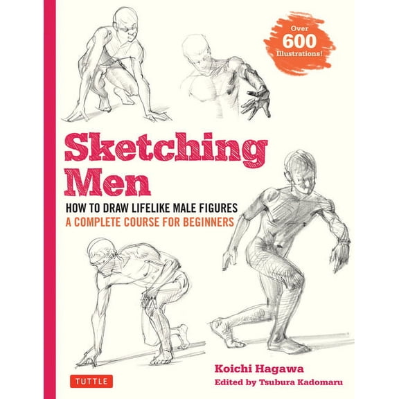 Sketching Men: How to Draw Lifelike Male Figures, a Complete Course for Beginners (Over 600 Illustrations), (Paperback)