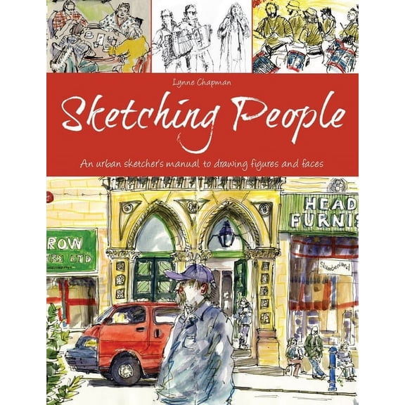 Sketching People: An Urban Sketcher's Manual to Drawing Figures and Faces, (Paperback)
