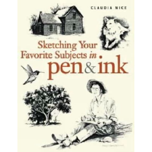 Pre-Owned Sketching Your Favorite Subjects in Pen & Ink