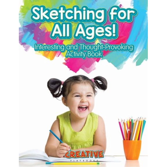 Sketching for All Ages! Interesting and Thought-Provoking Activity Book, (Paperback)