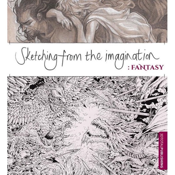 Sketching from the Imagination Sketching from the Imagination: Fantasy, (Paperback)
