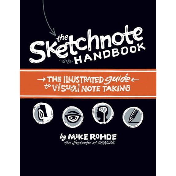 Sketchnote Handbook, The: the illustrated guide to visual note taking ...