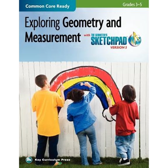 Sketchpad Activity Modules: The Geometer's Sketchpad, Grades 3-5, Exploring Geometry and Measurement (Paperback)