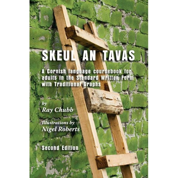 Skeul an Tavas : A Cornish Language Coursebook for Adults in the Standard Written Form with Traditional Graphs (Edition 2) (Paperback)