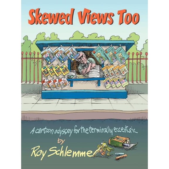 Skewed Views Too: A cartoon odyssey for the terminally eccentric, (Paperback)