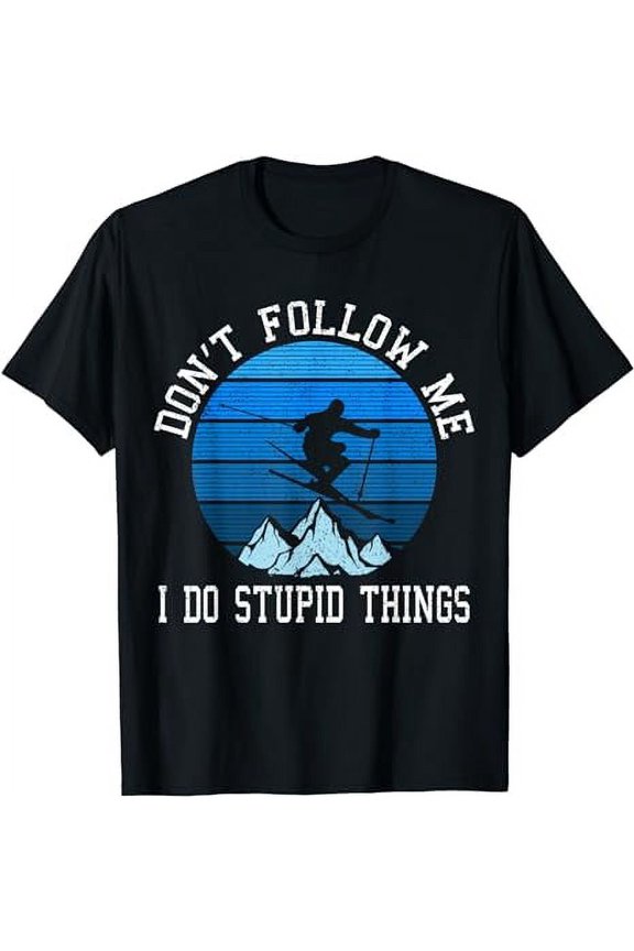 Ski Don't Follow Me Skiing Freestyle Funny Skier Gift T-Shirt
