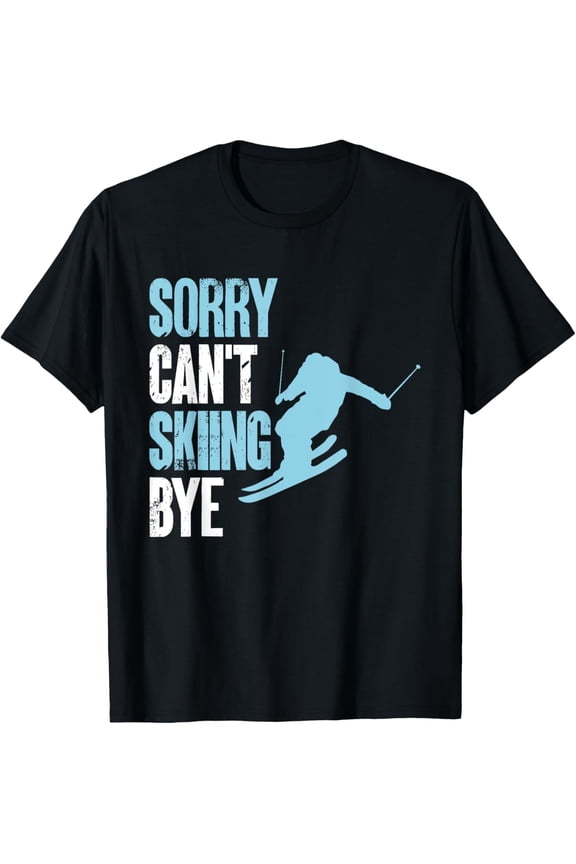 Ski Funny Skiers Sorry Can't Skiing Bye T-Shirt