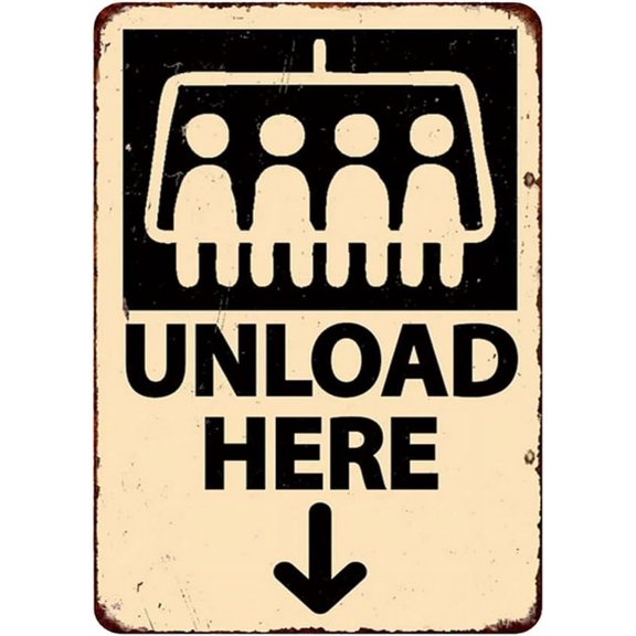 Ski Lift Unload Here Sign Metal Tin Sign, Ski Lift Unload Here Poster for Home Office Garden Bars Pub Man Cave Wall Decor Plaque Sign 12x8 Inch
