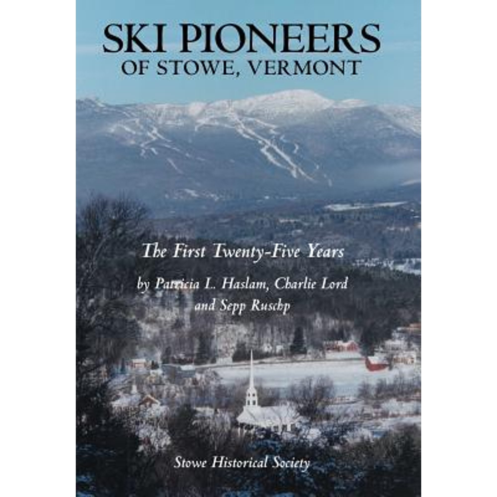 Ski Pioneers of Stowe, Vermont: The First Twenty-Five Years (Hardcover)