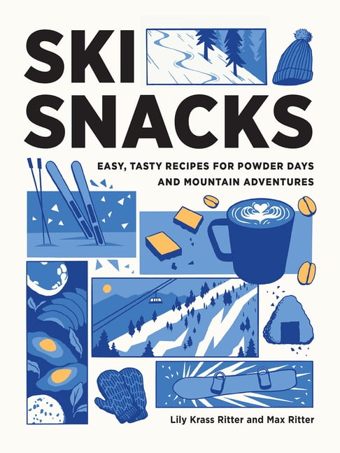 Ski Snacks: Easy, Tasty Recipes for Powder Days and Mountain Adventures, (Paperback)