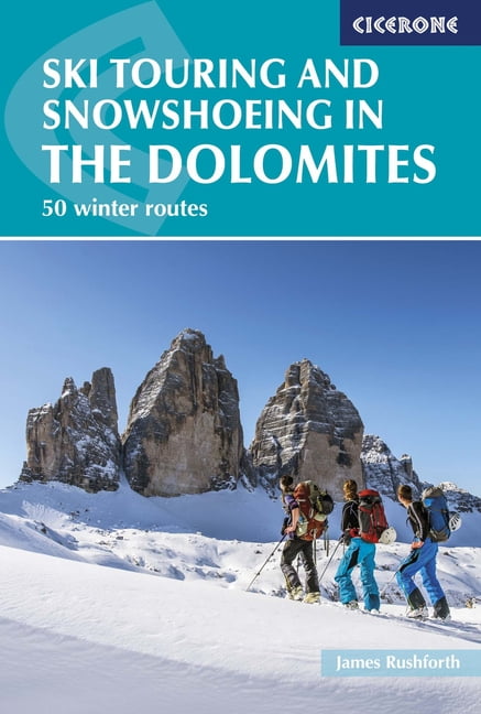 Ski Touring and Snowshoeing in the Dolomites : 50 Winter Routes (Paperback)