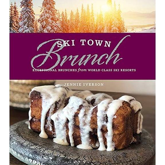 Pre-Owned Ski Town Brunch: Exceptional Brunches from World Class Ski Resorts (Hardcover) 0985729015 9780985729011