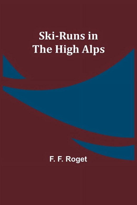 Ski-runs in the High Alps, (Paperback)