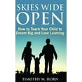 thumbnail image 1 of Pre-Owned Skies Wide Open: How to Teach Your Child to Dream Big and Love Learning Paperback, 1 of 1
