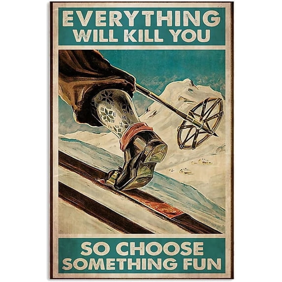 Skiing Everything Will Kill You So Choose Something Fun Retro Metal Tin Sign Vintage Aluminum Sign for Home Decor Room Metal Decor 6x8 Inch