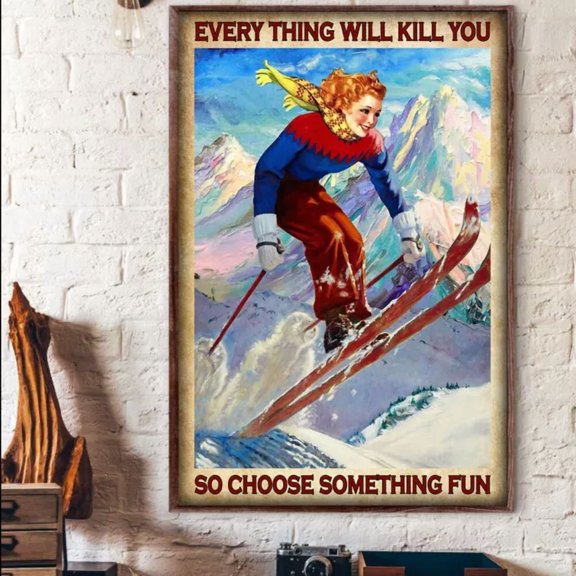 Skiing Everything Will Kill You So Choose Something Fun Skier Poster Home Decor Office Wall Art