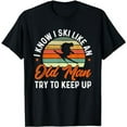thumbnail image 1 of Skiing I Know I Ski Like An Old Man Try To Keep Up Skier T-Shirt, 1 of 5