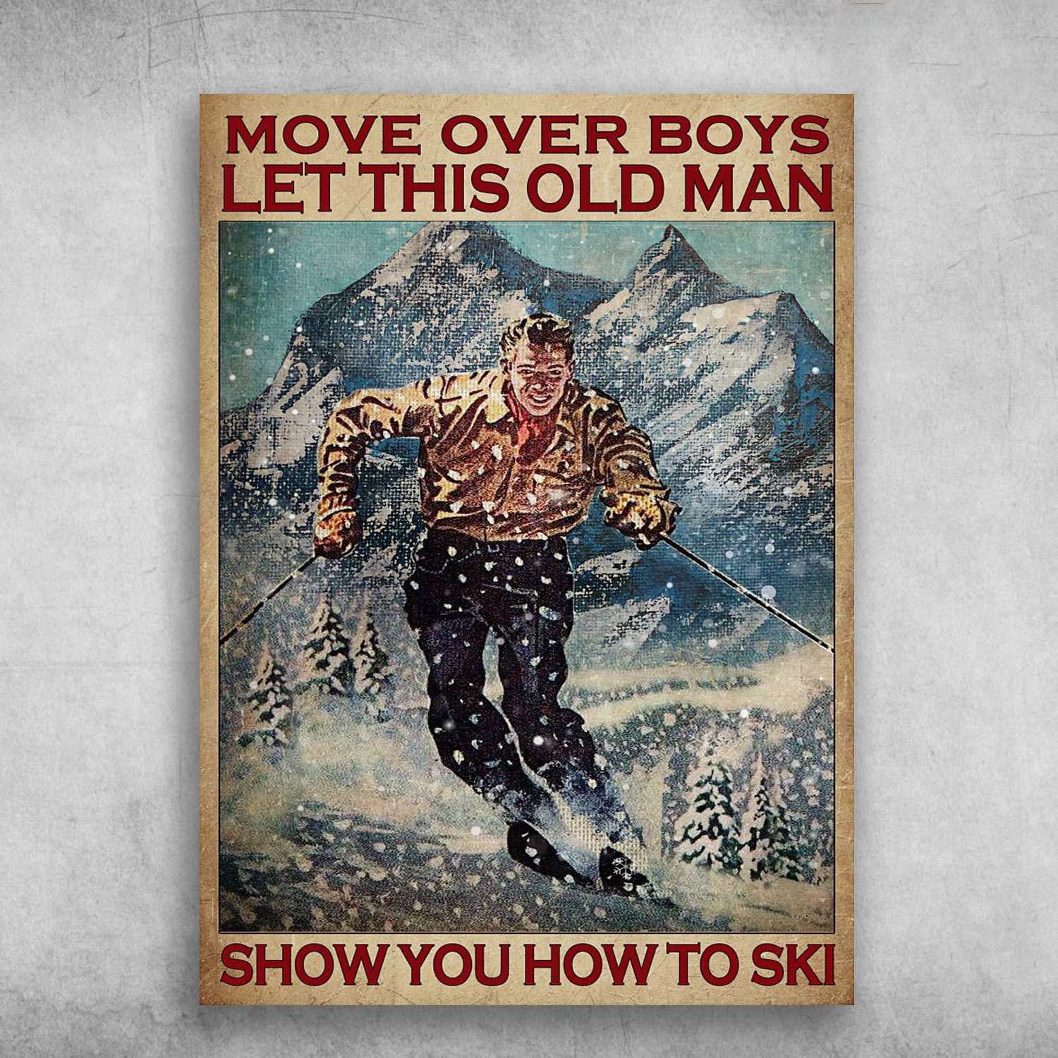 Skiing Man - Move Over Boys, Let This Old Man, Show You How To Ski 16 x ...
