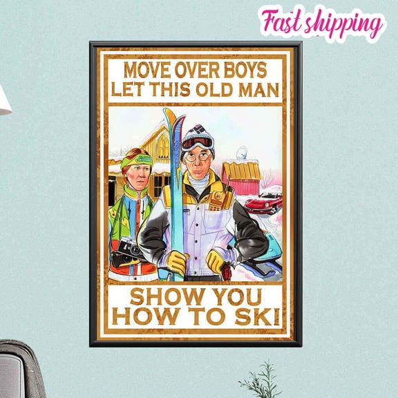 Skiing Move Over Boys Let This Old Man Show You How To Ski poster Prints Poster Wall Art Vertical 11 x 17 Inch Poster