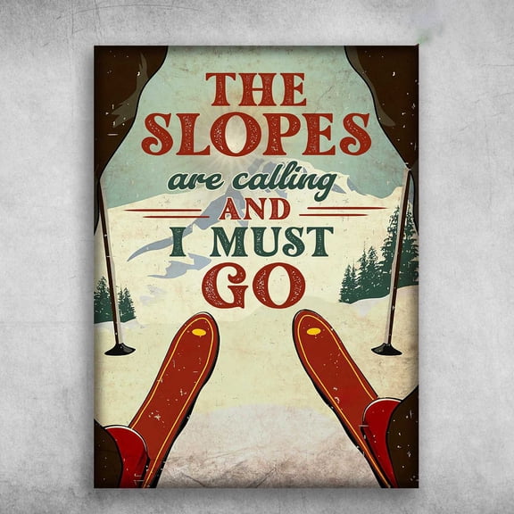 Skiing Poster - The Slopes Are Calling, And I Must Go 16 x 24 Inch Poster