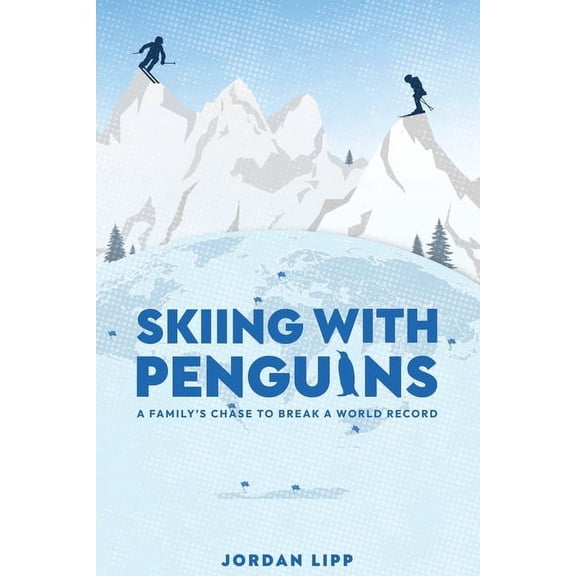 Skiing with Penguins: A Family's Chase to Break a World Record, (Paperback)