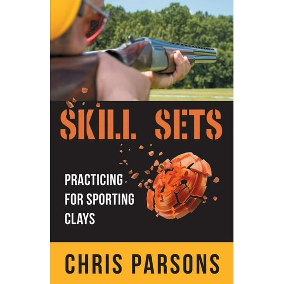 Skill Sets - Practicing for Sporting Clays, (Paperback)