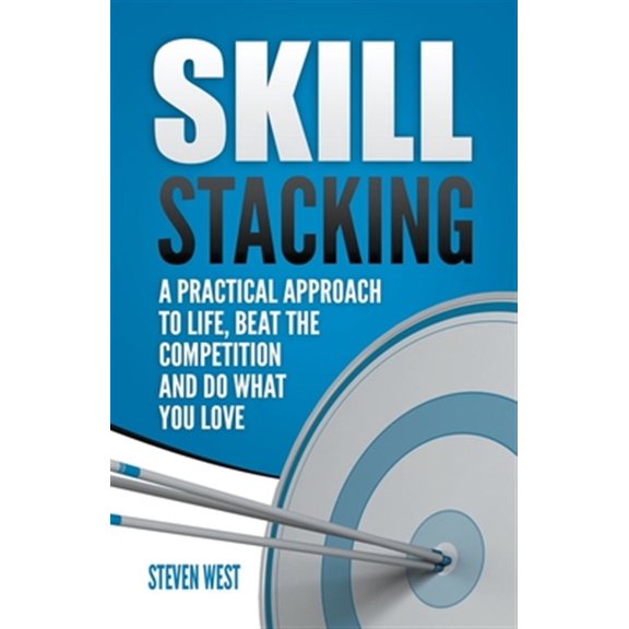 Pre-Owned Skill Stacking: A Practical Approach to Life, Beat the Competition and Do What You Love, (Paperback)
