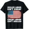 Skilled Labor Isn'T Cheap Labor Day American Flag Unisex TShirt