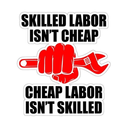 Skilled Labor Isn't Cheap Vinyl Sticker Decal (4" x 3.5") | Peel & Stick | Funny, Humor, Gift, Mechanic, Repair, Fix, Restore