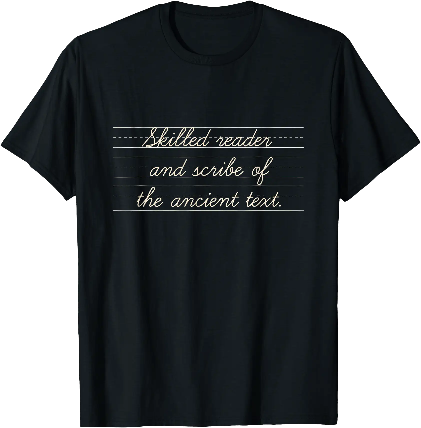 Skilled Reader And Scribe Of The Ancient Text Writer Quote T-Shirt ...
