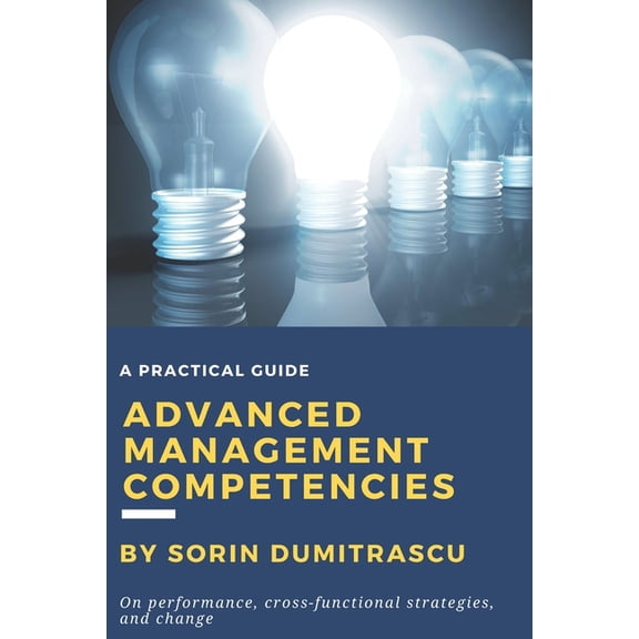 Skills: Advanced Management Competencies : On performance, cross-functional strategies and change - A practical guide (Series #9) (Paperback)