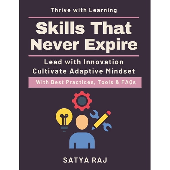 Skills That Never Expire: Preparing for AI-driven work Career adaptability strategies Navigating technological change Sk, (Paperback)