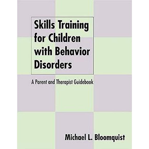 Pre-Owned Skills Training for Children with Behavior Disorders: A Parent and Therapist Guidebook (Paperback) by Michael L Bloomquist