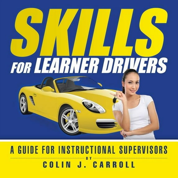 Skills for Learner Drivers: A Guide for Instructional Supervisors (Paperback)