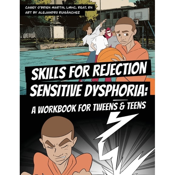 Skills for Rejection Sensitive Dysphoria: A Workbook for Tweens and Teens: Coping Skills for ADHD, RSD, Rejection Sensit, (Paperback)