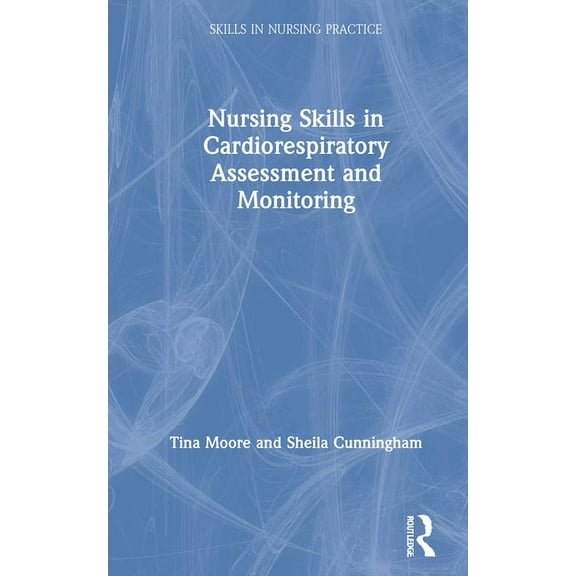 Skills in Nursing Practice Nursing Skills in Cardiorespiratory Assessment and Monitoring, (Hardcover)