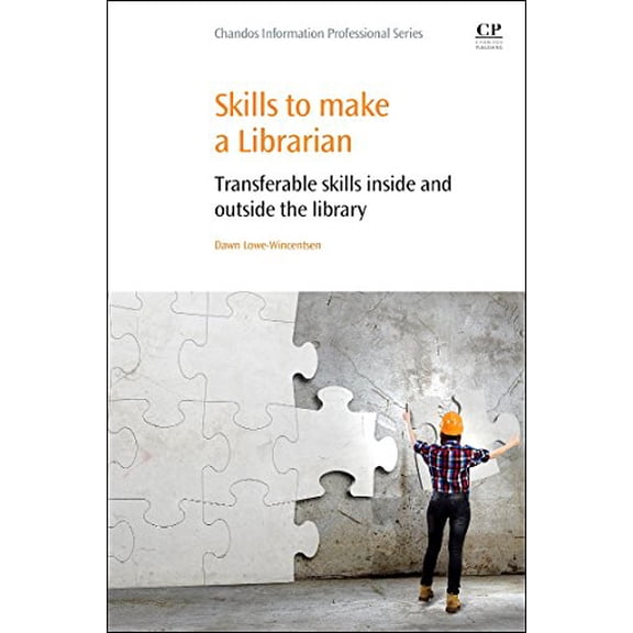 Pre-Owned Skills to Make a Librarian: Transferable Skills Inside and Outside the Library (Chandos Information Professional Series) Paperback