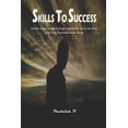 thumbnail image 1 of Skills to Success: Imbibe some necessary things required for everyone of us to be fully functional human being, (Paperback), 1 of 1