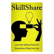 SkillShare Learn How Ordinary People Do Extraordinary Things Everyday Paperback