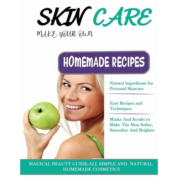 Skin Care: THE BIG BOOK OF HOMEMADE RECIPES FOR YOUR SKIN CARE: MAGICAL BEAUTY GUIDE-ALL SIMPLE AND NATURAL HOMEMADE COSMETICS FOR ACNE and ALL TYPES OF SKIN. (Paperback)