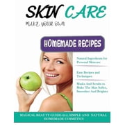 Skin Care THE BIG BOOK OF HOMEMADE RECIPES FOR YOUR SKIN CARE MAGICAL BEAUTY GUIDE-ALL SIMPLE AND NATURAL HOMEMADE COSMETICS FOR ACNE and ALL TYPES OF SKIN. Paperback
